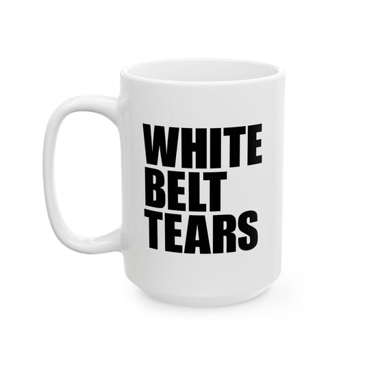 White Belt Tears Ceramic Mug - Gift for BJJ Enthusiasts - 11oz & 15oz