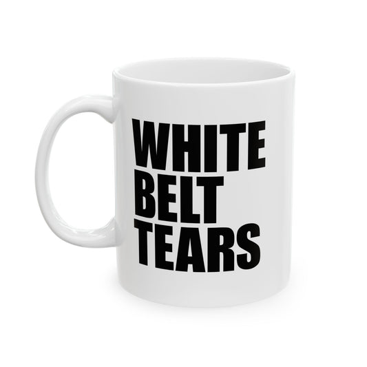 White Belt Tears Ceramic Mug - Gift for BJJ Enthusiasts - 11oz & 15oz